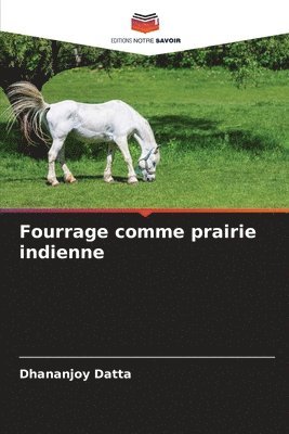Dhananjoy Datta - Fourrage comme prairie indienne, Häftad