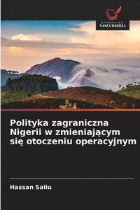 bokomslag Polityka zagraniczna Nigerii w zmieniaj?cym si? otoczeniu operacyjnym