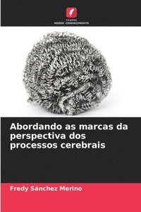 bokomslag Abordando as marcas da perspectiva dos processos cerebrais