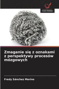 bokomslag Zmaganie si? z oznakami z perspektywy procesów mózgowych