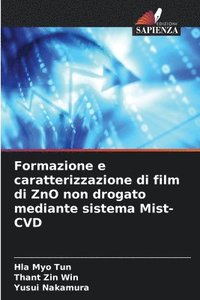 bokomslag Formazione e caratterizzazione di film di ZnO non drogato mediante sistema Mist-CVD