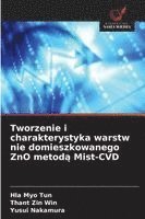 bokomslag Tworzenie i charakterystyka warstw nie domieszkowanego ZnO metod¿ Mist-CVD