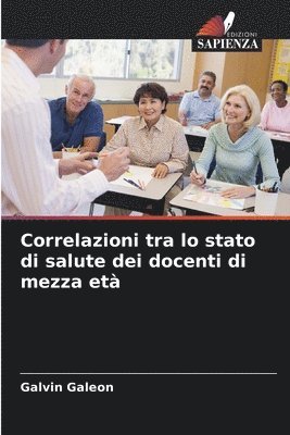 Galvin Galeon - Correlazioni tra lo stato di salute dei docenti di mezza età, Häftad