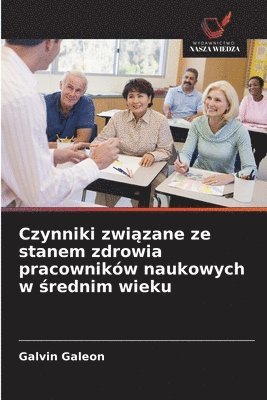 Galvin Galeon - Czynniki związane ze stanem zdrowia pracowników naukowych w średnim wieku, Häftad