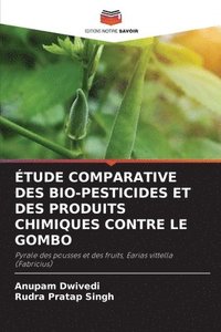 bokomslag Étude Comparative Des Bio-Pesticides Et Des Produits Chimiques Contre Le Gombo