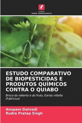 Anupam Dwivedi, Rudra Pratap Singh - Estudo Comparativo de Biopesticidas E Produtos Químicos Contra O Quiabo, Häftad