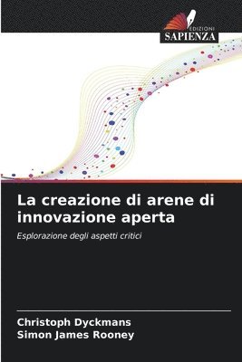 bokomslag La creazione di arene di innovazione aperta