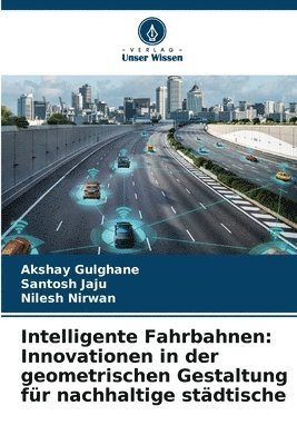 bokomslag Intelligente Fahrbahnen: Innovationen in der geometrischen Gestaltung für nachhaltige städtische