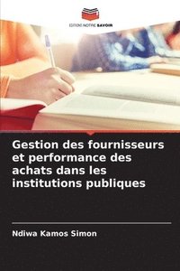 bokomslag Gestion des fournisseurs et performance des achats dans les institutions publiques