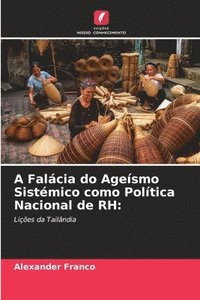 bokomslag A Falácia do Ageísmo Sistémico como Política Nacional de RH: