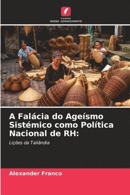 Alexander Franco - A Falácia do Ageísmo Sistémico como Política Nacional de RH, Häftad