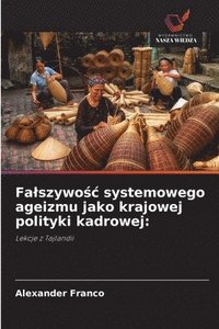 bokomslag Fa¿szywo¿¿ systemowego ageizmu jako krajowej polityki kadrowej:
