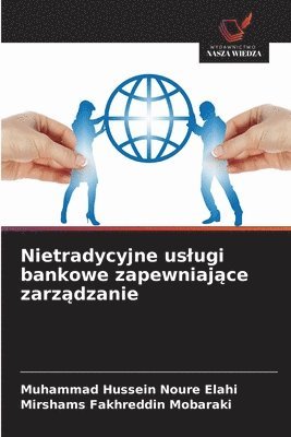 Muhammad Hussein Noure Elahi, Mirshams Fakhreddin Mobaraki - Nietradycyjne uslugi bankowe zapewniające zarządzanie, Häftad