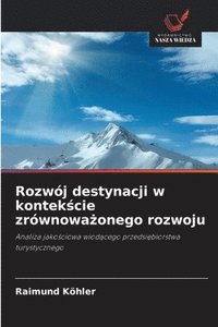 bokomslag Rozwój destynacji w kontek?cie zrównowa?onego rozwoju