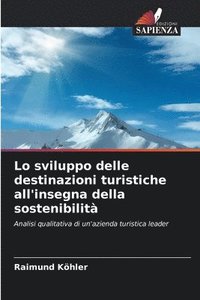 bokomslag Lo sviluppo delle destinazioni turistiche all'insegna della sostenibilità