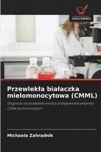 bokomslag Przewlek¿a bia¿aczka mielomonocytowa (CMML)