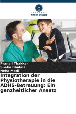 bokomslag Integration der Physiotherapie in die ADHS-Betreuung: Ein ganzheitlicher Ansatz