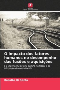 bokomslag O impacto dos fatores humanos no desempenho das fusões e aquisições