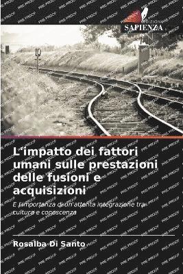 L'impatto dei fattori umani sulle prestazioni delle fusioni e acquisizioni