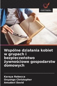 bokomslag Wspólne dzialania kobiet w grupach i bezpiecze?stwo ?ywno?ciowe gospodarstw domowych