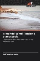 bokomslag Il mondo come illusione e anestesia