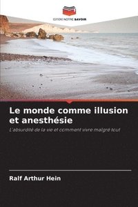 bokomslag monde comme illusion et anesthésie