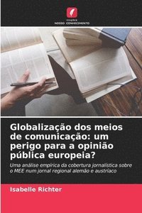 bokomslag Globalização dos meios de comunicação: um perigo para a opinião pública europeia?