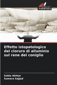 bokomslag Effetto istopatologico del cloruro di alluminio sul rene del coniglio
