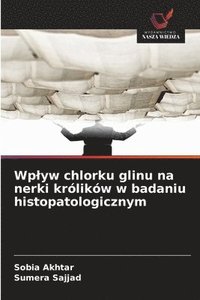 bokomslag Wplyw chlorku glinu na nerki królików w badaniu histopatologicznym