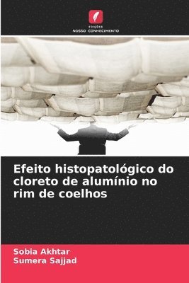 bokomslag Efeito histopatológico do cloreto de alumínio no rim de coelhos