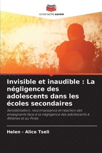 bokomslag Invisible et inaudible: La négligence des adolescents dans les écoles secondaires