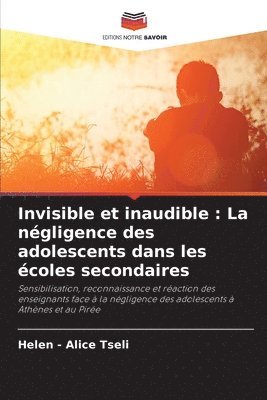 bokomslag Invisible et inaudible: La négligence des adolescents dans les écoles secondaires