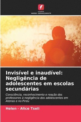 bokomslag Invisível e inaudível: Negligência de adolescentes em escolas secundárias