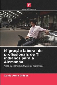 bokomslag Migração laboral de profissionais de TI indianos para a Alemanha