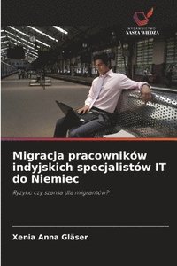 bokomslag Migracja pracowników indyjskich specjalistów IT do Niemiec