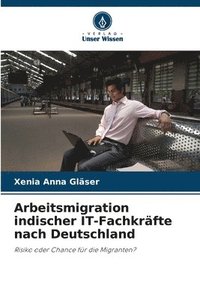 bokomslag Arbeitsmigration indischer IT-Fachkräfte nach Deutschland