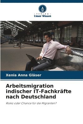 bokomslag Arbeitsmigration indischer IT-Fachkräfte nach Deutschland