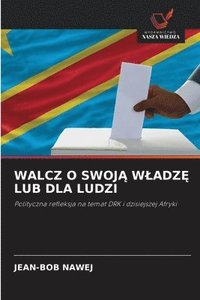 bokomslag Walcz O Swoj? Wladz? Lub Dla Ludzi