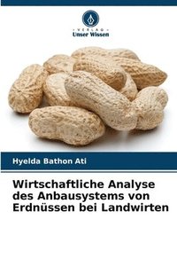 bokomslag Wirtschaftliche Analyse des Anbausystems von Erdnüssen bei Landwirten