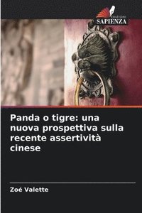 bokomslag Panda o tigre: una nuova prospettiva sulla recente assertività cinese