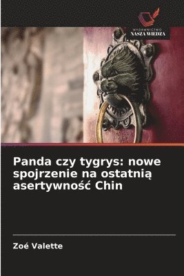 Panda czy tygrys: nowe spojrzenie na ostatnią asertywnośc Chin