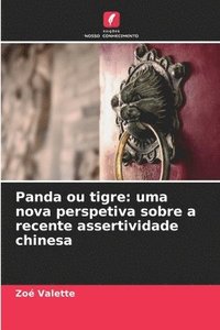 bokomslag Panda ou tigre: uma nova perspetiva sobre a recente assertividade chinesa