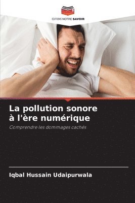 bokomslag La pollution sonore à l'ère numérique
