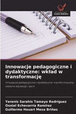 Yerenis Sarahis Tamayo Rodríguez, Osniel Echevarría Ramírez, Guillermo Houari Mesa Briñas - Innowacje pedagogiczne i dydaktyczne: wklad w transformację, Häftad