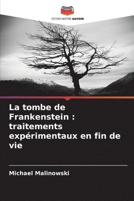 La tombe de Frankenstein: traitements expérimentaux en fin de vie