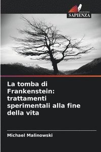 bokomslag La tomba di Frankenstein: trattamenti sperimentali alla fine della vita