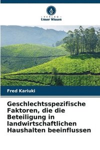 bokomslag Geschlechtsspezifische Faktoren, die die Beteiligung in landwirtschaftlichen Haushalten beeinflussen