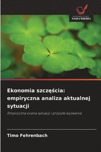 bokomslag Ekonomia szcz??cia: empiryczna analiza aktualnej sytuacji
