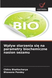 bokomslag Wplyw starzenia si? na parametry biochemiczne nasion sezamu