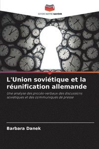 bokomslag L'Union soviétique et la réunification allemande